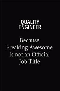 Quality Engineer Because Freaking Awesome Is Not An Official Job Title