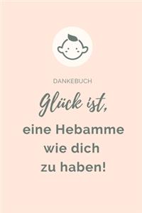 Dankebuch Glück Ist, Eine Hebamme Wie Dich Zu Haben!