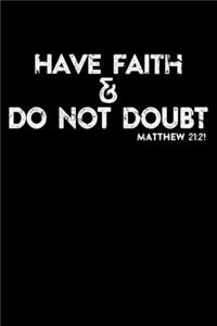 Have Faith Do Not Doubt: Portable Christian Journal: 6x9 Journal Notebook with Christian Quote: Inspirational Gifts for Religious Men & Women (Christian Journal)