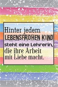 Hinter jedem lebensfrohen Kind steht eine Lehrerin, die ihre Arbeit mit Liebe macht.