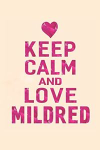 Keep Calm and Love Mildred