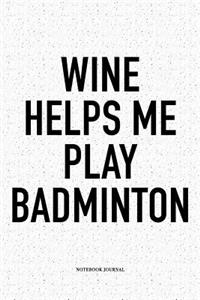 Wine Helps Me Play Badminton
