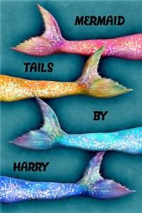 Mermaid Tails by Harry