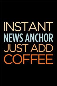 Instant News Anchor Just Add Coffee