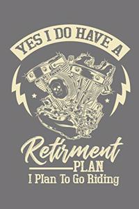 Yes I Do Have A Retirement Plan I Plan To Go Riding