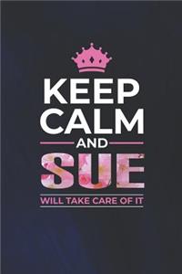 Keep Calm and Sue Will Take Care of It