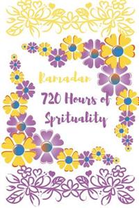 Ramadan, 720 Hours of Sprituality