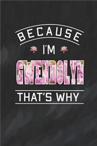 Because I'm Gwendolyn That's Why