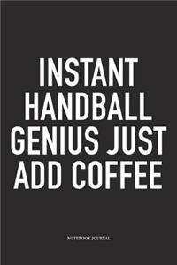 Instant Handball Genius Just Add Coffee