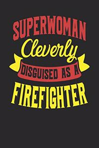 Superwoman Cleverly Disguised As A Firefighter