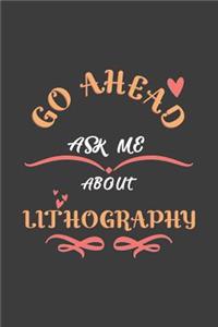 Go Ahead Ask Me About Lithography