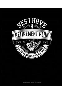 Yes I Have a Retirement Plan I'll Be Playing The Bagpipes