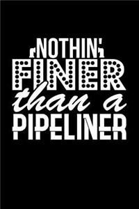 Nothin' Finer Than a Pipeliner