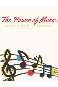 The Power of Music (Sheet Music Notebook)