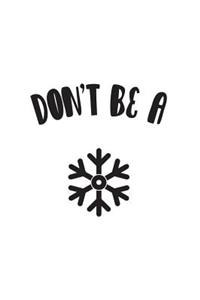 Don't Be A Snowflake