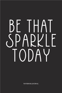 Be That Sparkle Today