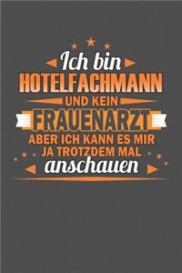 Ich Bin Hotelfachmann Und Kein Frauenarzt Aber Ich Kann Es Mir Ja Trotzdem Mal Anschauen