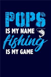 Pops Is My Name Fishing Is My Game