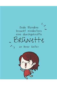 Jede Blondine braucht...