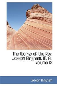 The Works of the REV. Joseph Bingham, M. A., Volume IX