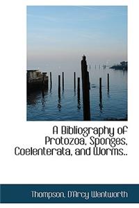 A Bibliography of Protozoa, Sponges, Coelenterata, and Worms..