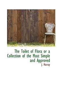 The Toilet of Flora or a Collection of the Most Simple and Approved