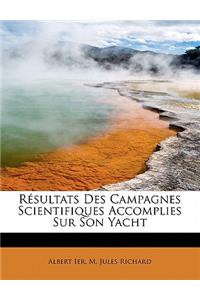 R Sultats Des Campagnes Scientifiques Accomplies Sur Son Yacht