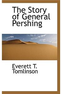 Story of General Pershing