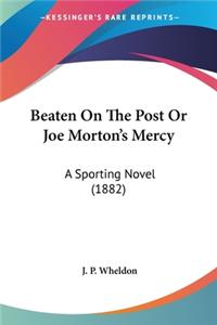 Beaten On The Post Or Joe Morton's Mercy