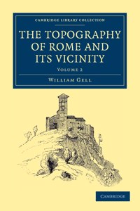 Topography of Rome and Its Vicinity: Volume 2
