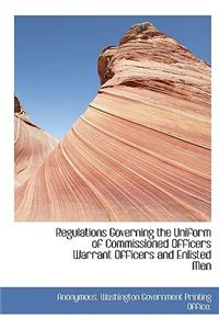 Regulations Governing the Uniform of Commissioned Officers Warrant Officers and Enlisted Men