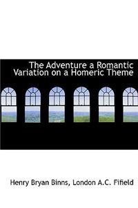 The Adventure a Romantic Variation on a Homeric Theme