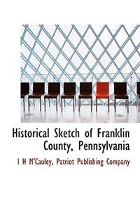 Historical Sketch of Franklin County, Pennsylvania