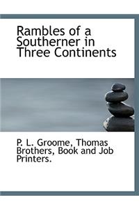 Rambles of a Southerner in Three Continents
