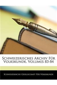 Schweizerisches Archiv Für Volkskunde, Volumes 83-84