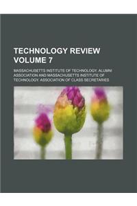 Technology Review Volume 7