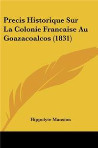 Precis Historique Sur La Colonie Francaise Au Goazacoalcos (1831)