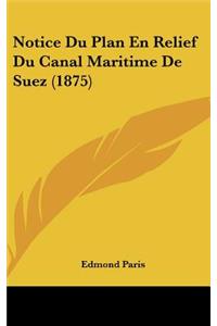 Notice Du Plan En Relief Du Canal Maritime de Suez (1875)