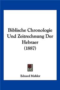 Biblische Chronologie Und Zeitrechnung Der Hebraer (1887)