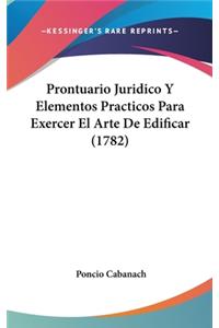 Prontuario Juridico y Elementos Practicos Para Exercer El Arte de Edificar (1782)