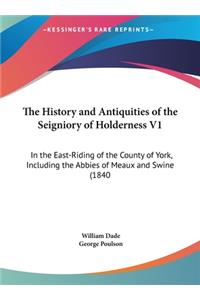 The History and Antiquities of the Seigniory of Holderness V1