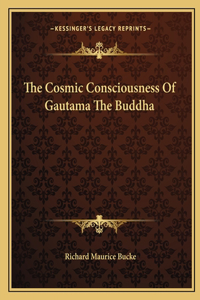 Cosmic Consciousness of Gautama the Buddha