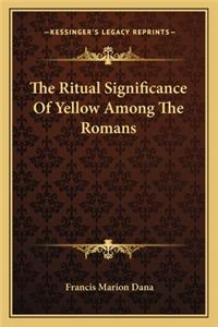 Ritual Significance of Yellow Among the Romans