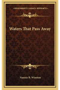 Waters That Pass Away