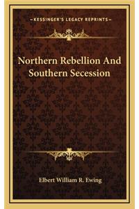 Northern Rebellion and Southern Secession