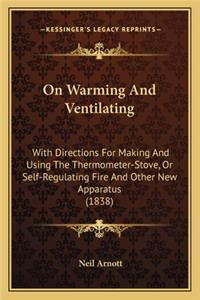 On Warming and Ventilating
