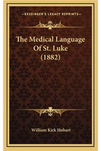 The Medical Language Of St. Luke (1882)