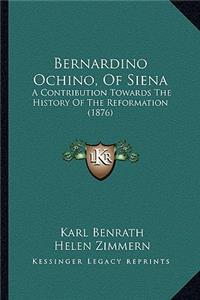 Bernardino Ochino, Of Siena
