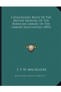 Cataloguing Rules Of The British Museum, Of The Bodleian Library, Of The Library Association (1893)