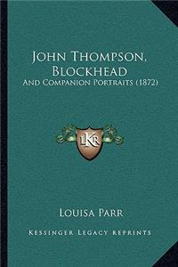 John Thompson, Blockhead